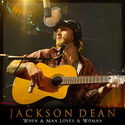 Jackson Dean "When A Man Loves A Woman"